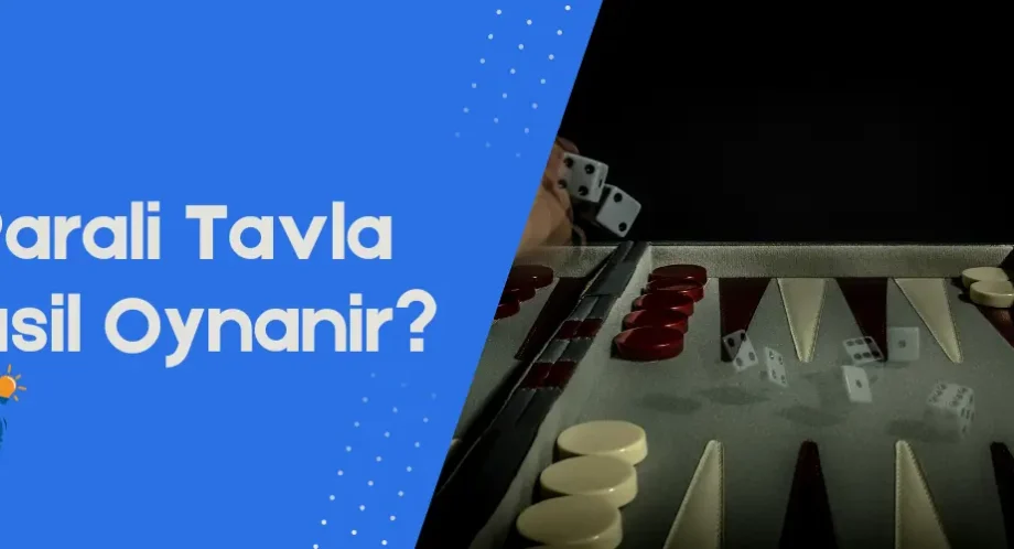 Paralı tavla nasıl oynanır
