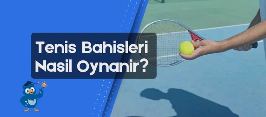 Tenis bahisleri nasıl oynanır