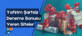 Yatırım şartsız deneme bonusu veren siteler