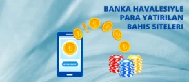 Banka havalesiyle para yatırılan bahis siteleri