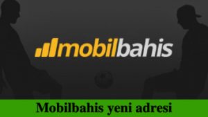 Mobilbahis yeni adresi