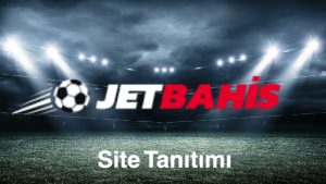 Jetbahis site tanıtımı