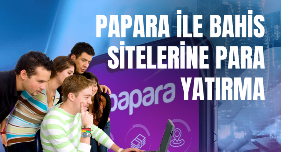 Papara ile bahis sitelerine para yatırma