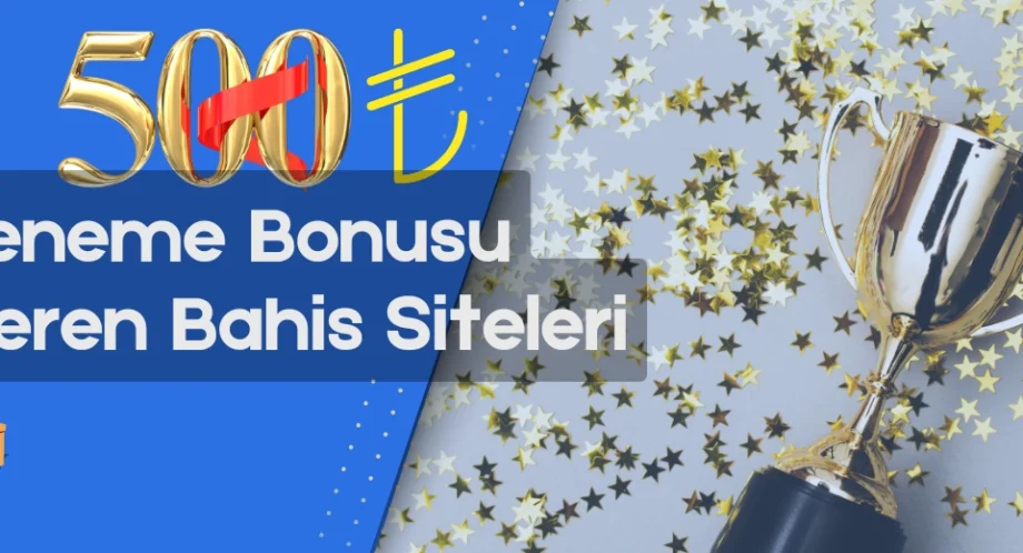 500 TL deneme bonusu veren bahis siteleri