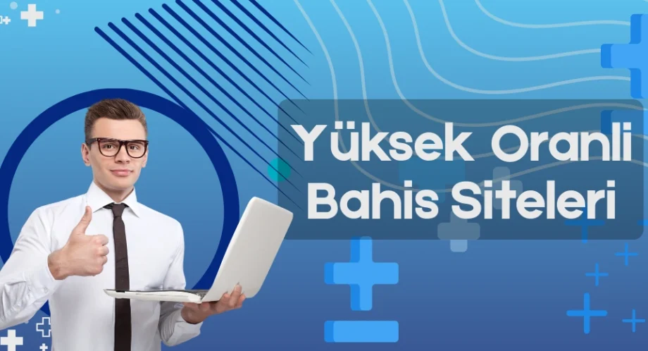 Y&uuml;ksek Oranlı Bahis Siteleri